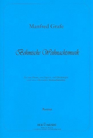 Böhmische Weihnachtsmusik für 2 Oboen, 2 Fagotte und Glockenspiel Partitur und Stimmen Böhmische Weihnachtsmusik für 2 Oboen, 2 Fagotte und Glockenspiel Partitur und Stimmen