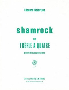 Cover SCIORTINO Edouard Shamrock ou trčfle ŕ quatre Op.13 (4 pičces brčves) piano Partition