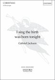 Jackson, Gabriel, I sing the birth was born tonight SATB & organ Vocal score