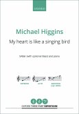 Higgins, Michael, My heart is like a singing bird SABar (with opt. Bass) & piano Vocal score