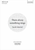 Quartel, Sarah, There alway something sings SATB and piano