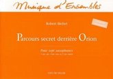 BICHET Robert Parcours secret derričre Orion 7 saxophones (5 altos, 1 ténor et 1 baryton) Matériel