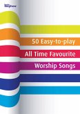 50 Easy-to-play All Time Favourite Worship Songs 50 Easy-to-play All Time Favourite Worship Songs