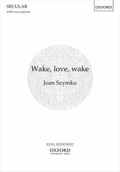 Cover Szymko, Joan, Wake, Love, Wake! SATB unaccompanied
