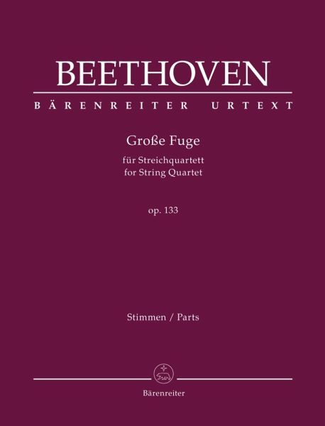 Große Fuge für Streichquartett op. 133 Große Fuge für Streichquartett op. 133