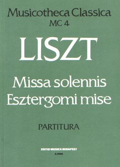 Franz Liszt Missa Solennis (Graner Messe) Musicotheka Cl. 4 Choir and Orchestra (Partitur)