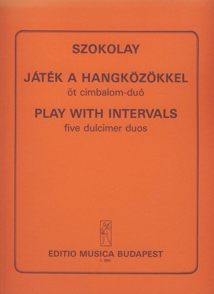 Szokolay Sándor Play with the Intervals Five cimbalom duos Two Cimbaloms 2 zimb. ungh. Szokolay Sándor Play with the Intervals Five cimbalom duos Two Cimbaloms 2 zimb. ungh.