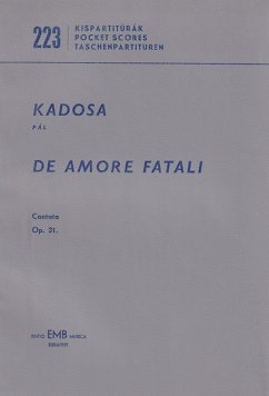 Cover Kadosa Pál De amore fatali Cantata to poems by A. József Oratorios (Chorus and orchestra)