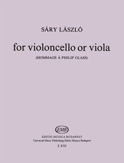 Sáry László ...for Violoncello or Viola (Hommage a Philip Glass) Violoncello vlc (vla) Sáry László ...for Violoncello or Viola (Hommage a Philip Glass) Violoncello vlc (vla)