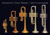 Trumpets That Work 2013 Calendar Kalender