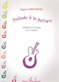 Prélude ŕ la guitare Initiation ŕ la musique par la guitare Prélude ŕ la guitare Initiation ŕ la musique par la guitare