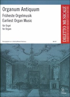 Organum Antiquum Früheste Orgelmusik