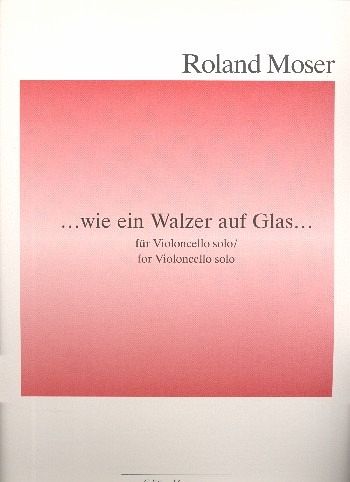 Wie ein Walzer auf Glas für Violoncello Wie ein Walzer auf Glas für Violoncello