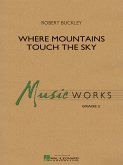 Robert Buckley, Where Mountains Touch the Sky Concert Band/Harmonie Partitur + Stimmen