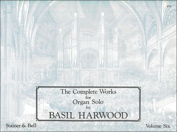 THE COMPLETE WORKS FOR ORGAN SOLO VOLUME 6 THE COMPLETE WORKS FOR ORGAN SOLO VOLUME 6