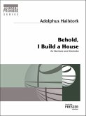 Behold, I Build A House Behold, I Build A House
