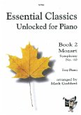 Wolfgang Amadeus Mozart Arr: Mark Goddard Essential Classics Unlocked for Piano Book 2 piano solo Wolfgang Amadeus Mozart Arr: Mark Goddard Essential Classics Unlocked for Piano Book 2 piano solo