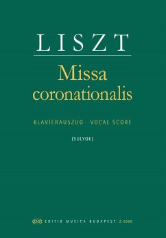 Franz Liszt Missa Coronationalis (Krönungsmesse) Für Soli, G Choir and Orchestra (Klavierauszug)