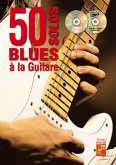 50 solos blues ŕ la guitare Gitarre Buch + CD + CD-ROM 50 solos blues ŕ la guitare Gitarre Buch + CD + CD-ROM