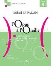 LE PADAN, Mikaël L'OPUS A L'OREILLE VOLUME 3 Cours complets