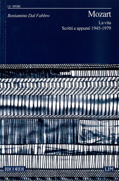B. Dal Fabbro Mozart. La Vita Libri (Argomento Musicale/Biografie) B. Dal Fabbro Mozart. La Vita Libri (Argomento Musicale/Biografie)