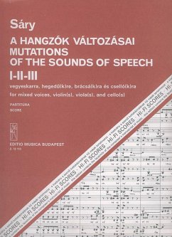 Sáry László Mutations of the Sounds of Speech for mixed voices, violin(s), viola(s) and cello(s) Mixed Voices and Accompaniment Sáry László Mutations of the Sounds of Speech for mixed voices, violin(s), viola(s) and cello(s) Mixed Voices and Accompaniment
