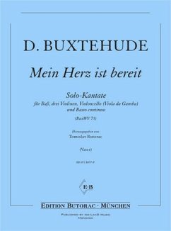 Mein Herz ist bereit BuxWV73 für Baß, 3 Violinen, Violoncello (Viola da gamba) und Bc Partitur und Stimmen