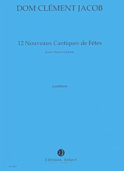 JACOB Dom Clément Nouveaux Cantiques (12) voix et piano Partition