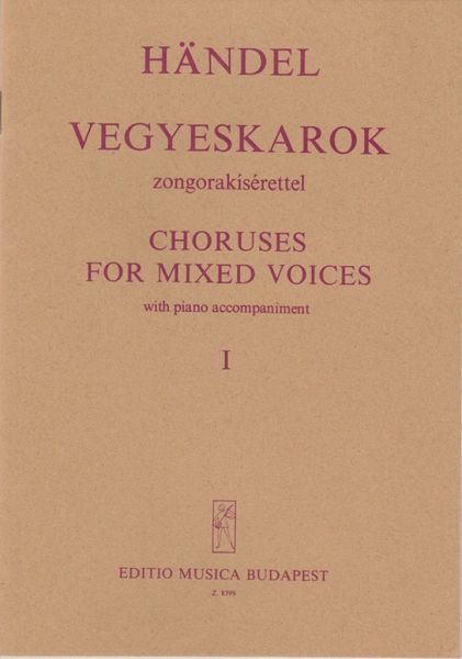 Choruses for Mixed Voices with piano accompaniment (Fragments from oratorios) Mixed Voices and Accompaniment Choruses for Mixed Voices with piano accompaniment (Fragments from oratorios) Mixed Voices and Accompaniment