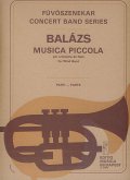 Balázs Árpád Musica piccola for wind band Concert Band 4 fl. (I, II, III, IV anche picc.), 12 cl. - 2 cor., 6