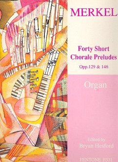 40 short Chorale Preludes op.129 and op.146 for organ 40 short Chorale Preludes op.129 and op.146 for organ