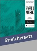 Wassermusik für Streichorchester Partitur und Stimmen Wassermusik für Streichorchester Partitur und Stimmen