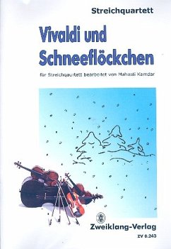 Vivaldi und Schneeflöckchen für Streichquartett Partitur und Stimmen Vivaldi und Schneeflöckchen für Streichquartett Partitur und Stimmen
