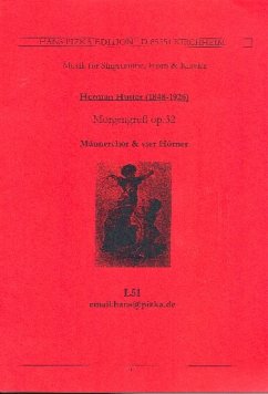 Morgengruß op.32 für Männerchor und 4 Hörner Partitur, Instrumentalstimmen und 2 x 4 Chorstimmen