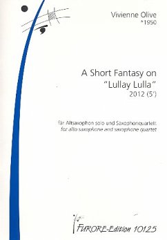 Cover A short Fantasy on Lullay Lulla für Altsaxophon und 4 Saxophone (SATBar) 2 Spielpartituren und Solostimme
