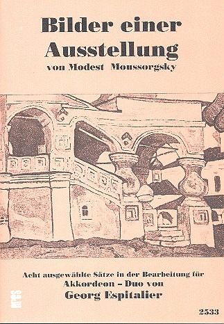 Bilder einer Ausstellung 8 ausgewählte Sätze für 2 Akkordeons Bilder einer Ausstellung 8 ausgewählte Sätze für 2 Akkordeons