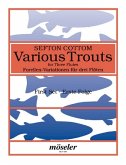 Various Trouts für 3 Flöten (3 Violinen) Partitur und Stimmen Various Trouts für 3 Flöten (3 Violinen) Partitur und Stimmen