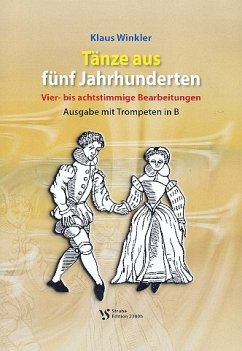 Cover Tänze aus fünf Jahrhunderten für 4-8-stimmige Blechbläser-Ensembles Spielpartitur mit Trompeten in B