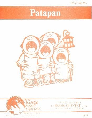 Patapan for 2 trumpets, horn, trombone and tuba score and parts Patapan for 2 trumpets, horn, trombone and tuba score and parts