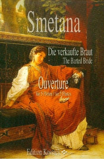 Die verkaufte Braut Ouvertüre für 5 Flöten Partitur und Stimmen Die verkaufte Braut Ouvertüre für 5 Flöten Partitur und Stimmen