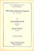 Wir haben einander so gerne op.244 für Männerchor a cappella Partitur
