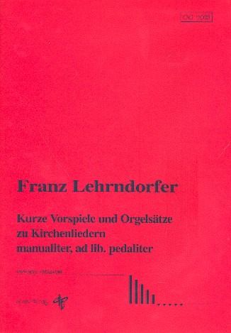 Kurze Vorspiele und Orgelsätze zu Kirchenliedern für Orgel (manualiter)