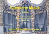Feierliche Musik für Orgel Bekannte Melodien großer Meister Feierliche Musik für Orgel Bekannte Melodien großer Meister