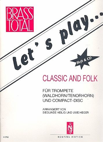 Let's play Classic and Folk (+CD) für Trompete Let's play Classic and Folk (+CD) für Trompete