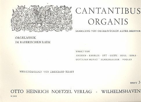 Cantantibus organis Orgelmusik im baierischen Raum Cantantibus organis Orgelmusik im baierischen Raum