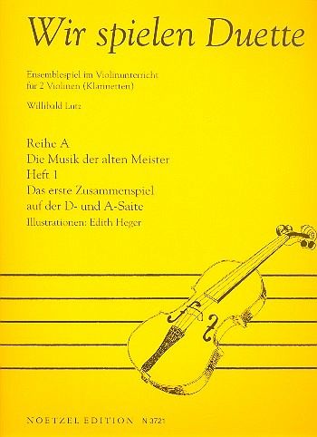 Wir spielen Duette Reihe A Band 1 für 2 Violinen (Klarinetten) Spielpartitur Wir spielen Duette Reihe A Band 1 für 2 Violinen (Klarinetten) Spielpartitur