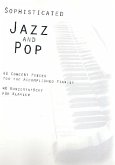 Sophisticated Jazz and Pop vol.1: 40 Konzertstücke für Klavier