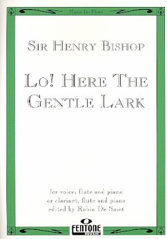 Lo here the gentle Lark for voice (or clarinet), flute and piano