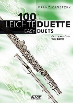 100 leichte Duette für 2 Querflöten. 100 Easy Duets for 2 Flutes 100 leichte Duette für 2 Querflöten. 100 Easy Duets for 2 Flutes