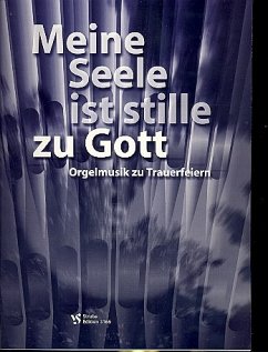 Cover Meine Seele ist stille zu Gott Orgelmusik zu Trauerfeiern